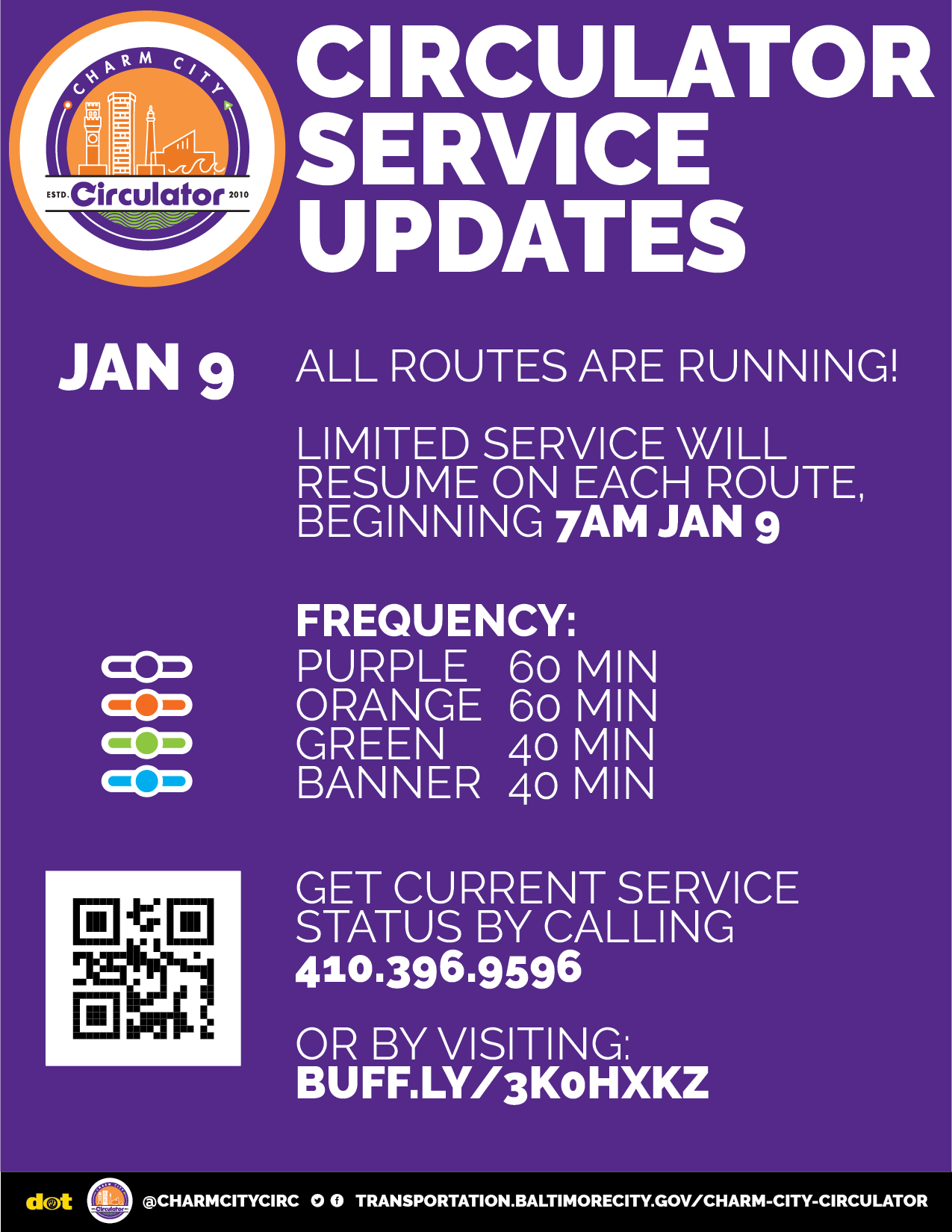 All routes are running!  Limited service will resume on each route, beginning 7am, Jan 9.  Frequency: Orange - 60min Purple - 60min Green - 40min Banner - 40min  Get current service status by calling 410.396.9596